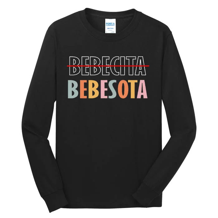 Tu No Eres Bebecita To Eres Bebesota Tall Long Sleeve T-Shirt