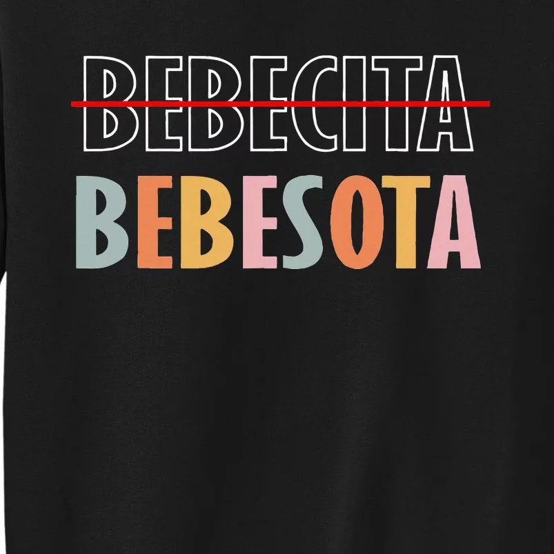 Tu No Eres Bebecita To Eres Bebesota Tall Sweatshirt