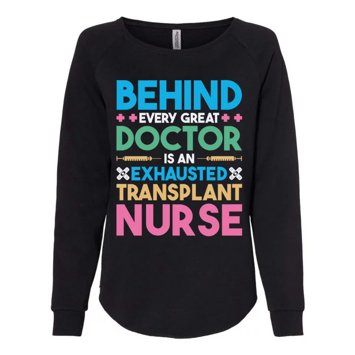 Transplant Nurse Every Great Doctor Organ Transplant Great Gift Womens California Wash Sweatshirt