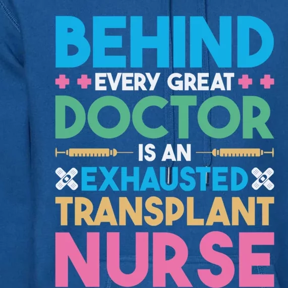 Transplant Nurse Every Great Doctor Organ Transplant Great Gift Premium Hoodie