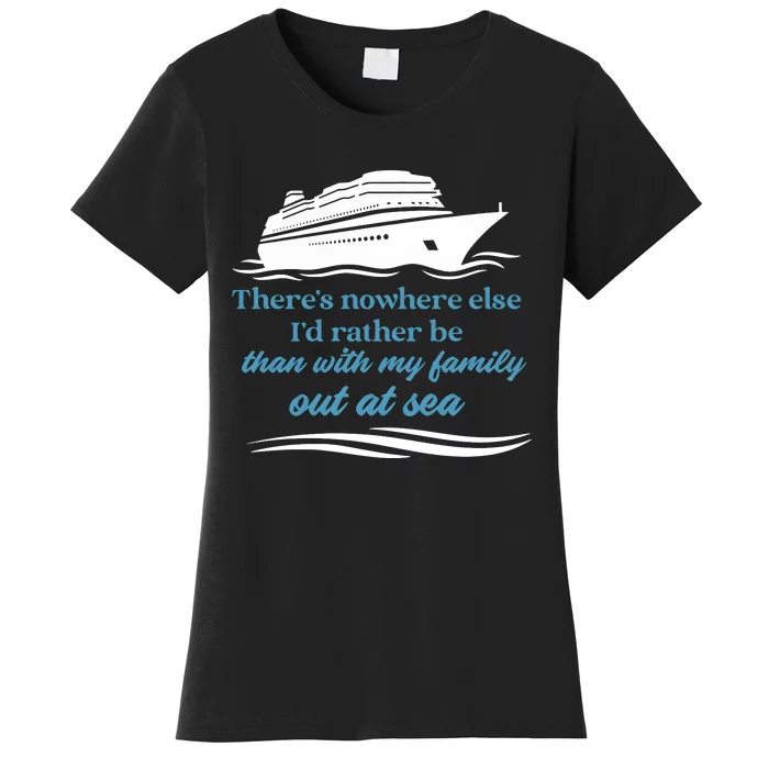 ThereS Nowhere Else ID Rather Be Than My Family Out At Sea Women's T-Shirt