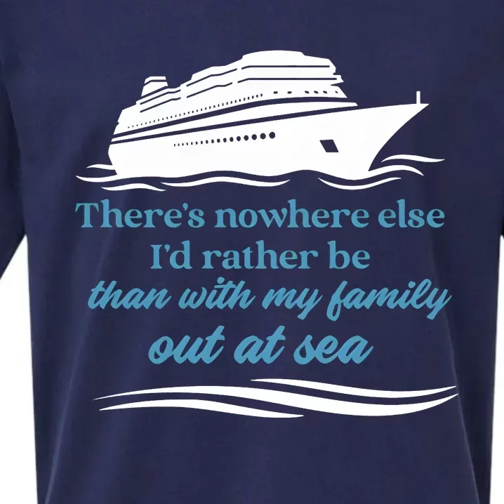 ThereS Nowhere Else ID Rather Be Than My Family Out At Sea Sueded Cloud Jersey T-Shirt