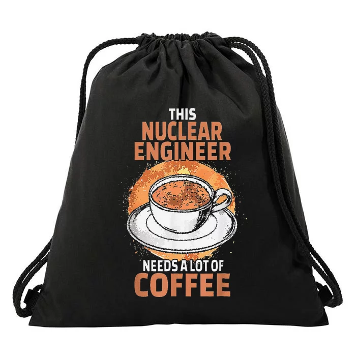 This Nuclear Engineer Needs A Lot Of Coffee Drawstring Bag