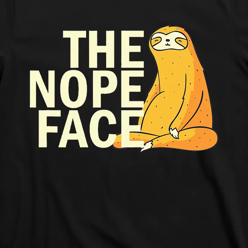 The Nope Face Funny Sloth Humor Sarcastic T-Shirt