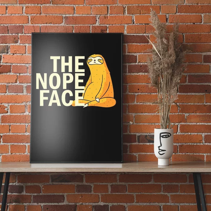 The Nope Face Funny Sloth Humor Sarcastic Poster