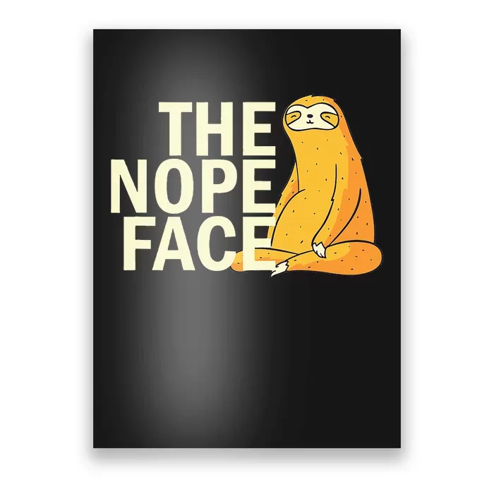 The Nope Face Funny Sloth Humor Sarcastic Poster