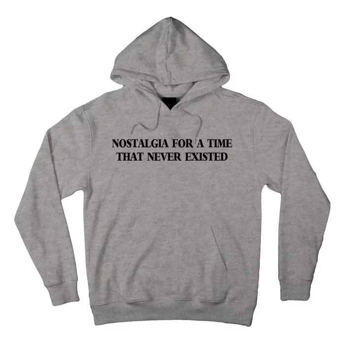 Thestartlngline Nostalgia For A Time That Never Existed Tall Hoodie