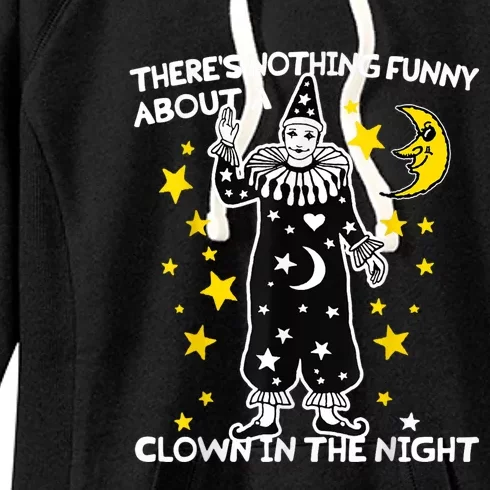 ThereS Nothing Funny About A Clown In The Night Women's Fleece Hoodie