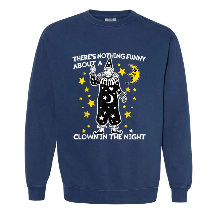 ThereS Nothing Funny About A Clown In The Night Garment-Dyed Sweatshirt