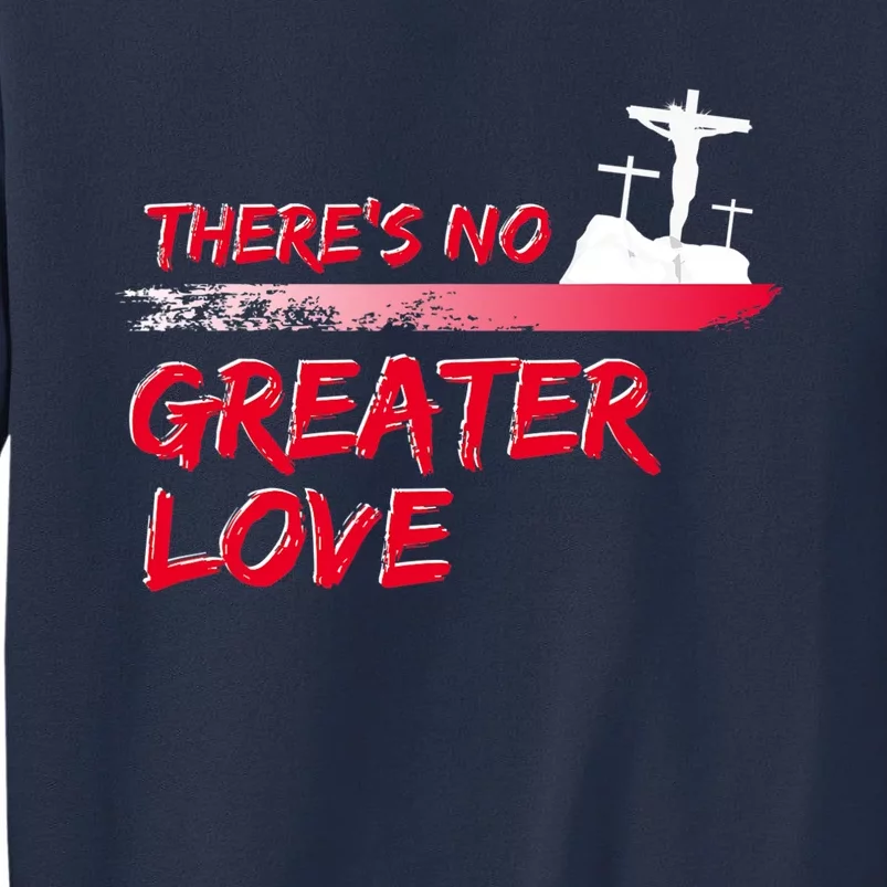 Theres No Greater Love Jesus Christian Easter Good Friday Sweatshirt