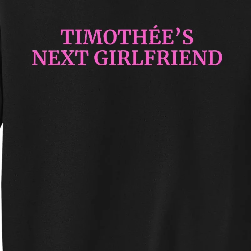 TimothéES Next Girlfriend Funny Fan Tall Sweatshirt