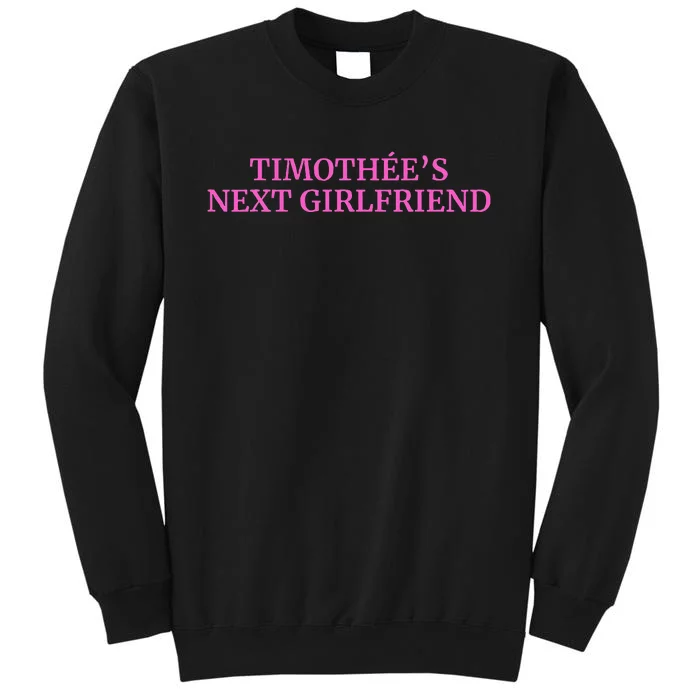 TimothéES Next Girlfriend Funny Fan Tall Sweatshirt