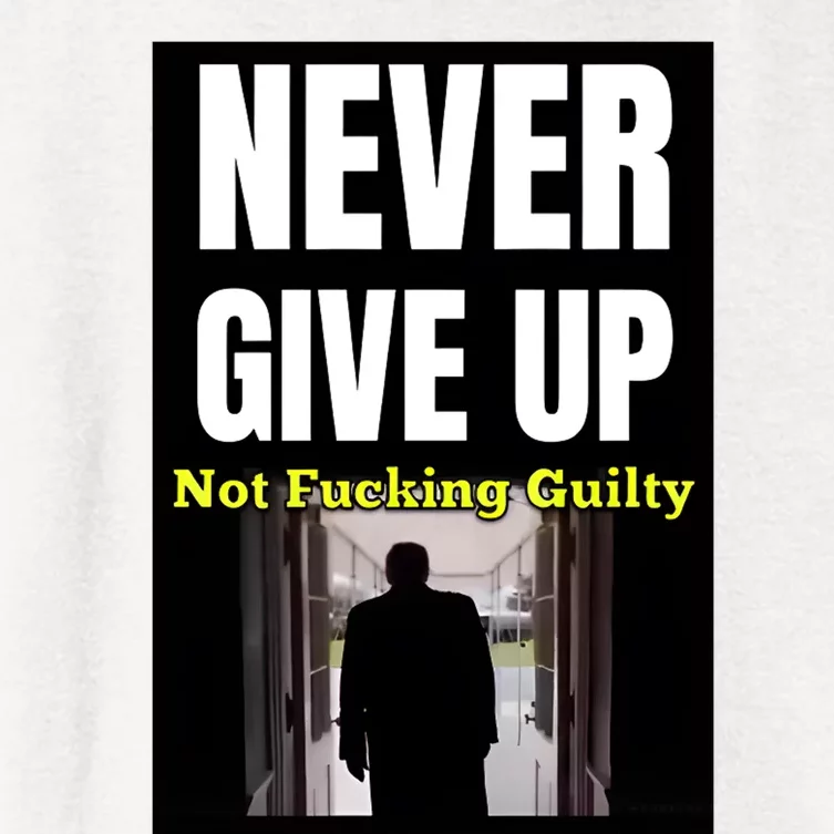 Trump Never Give Up Not Fucking Guilty Women's Crop Top Tee