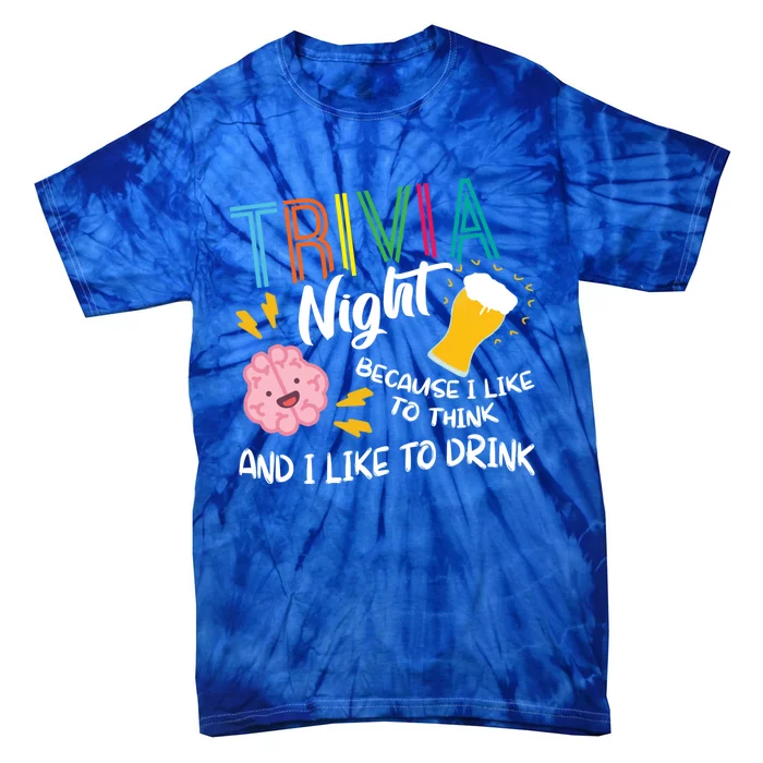 Trivia Night Gift I Like To Think I Like To Gift Trivia Day Meaningful Gift Tie-Dye T-Shirt