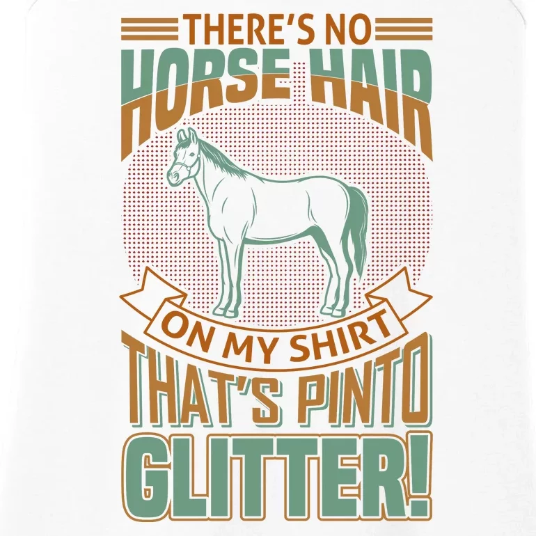 There's No Horse Hair On My Shirt That's Pinto Glitter Ladies Essential Tank