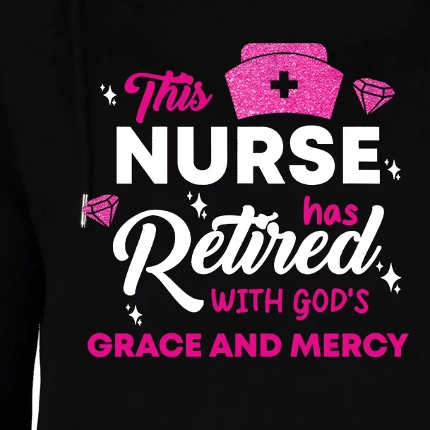 This Nurse Has Retired With GodS Grace And Mercy Womens Funnel Neck Pullover Hood