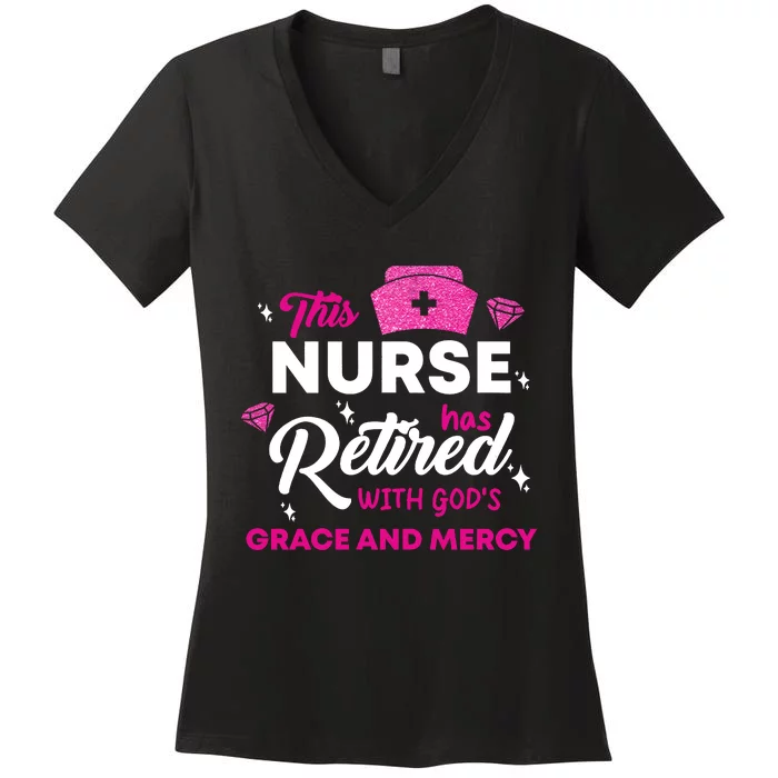 This Nurse Has Retired With GodS Grace And Mercy Women's V-Neck T-Shirt