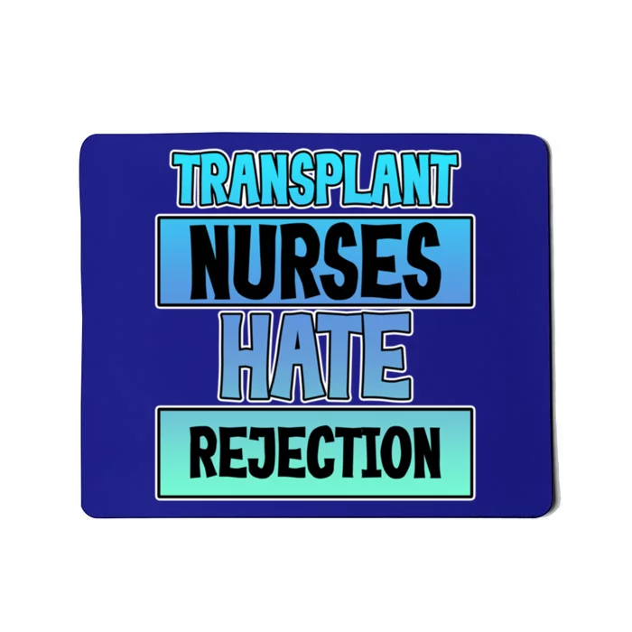 Transplant Nurses Hate Rejection Gift Mousepad