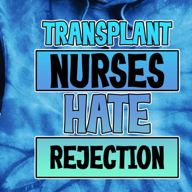 Transplant Nurses Hate Rejection Gift Tie Dye Hoodie