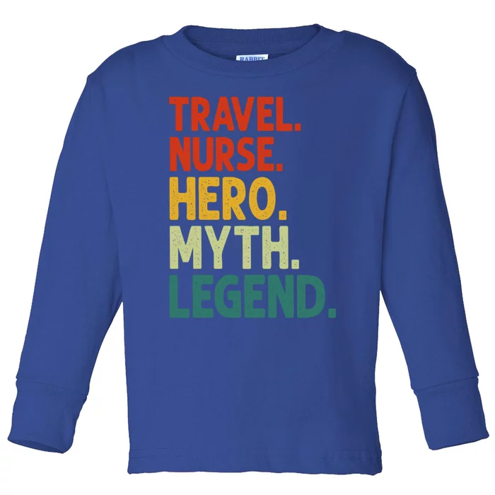 Travel Nurse Hero Myth Legend Vintage Funny Traveling Nurse Gift Toddler Long Sleeve Shirt