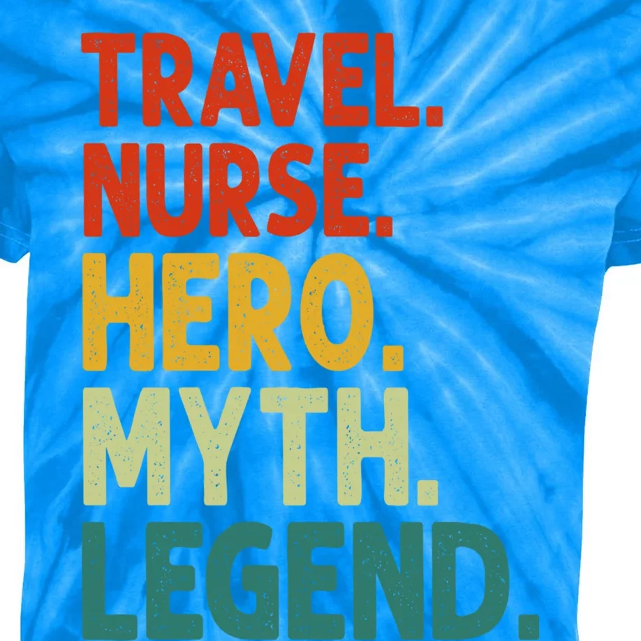 Travel Nurse Hero Myth Legend Vintage Funny Traveling Nurse Gift Kids Tie-Dye T-Shirt