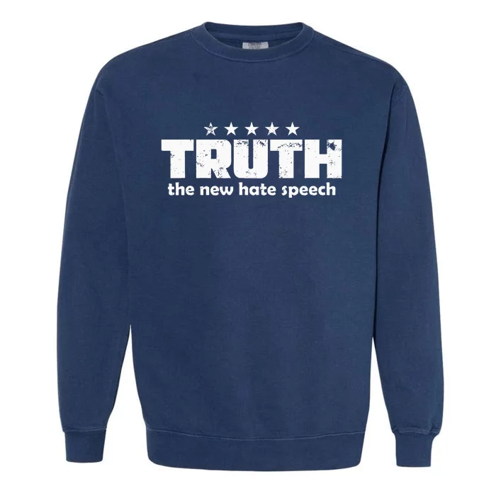 Truth New Hate Speech Pc Political Correctness Garment-Dyed Sweatshirt