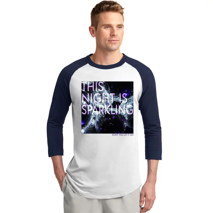 This Night Is Sparkling Don't You Let It Go Baseball Sleeve Shirt