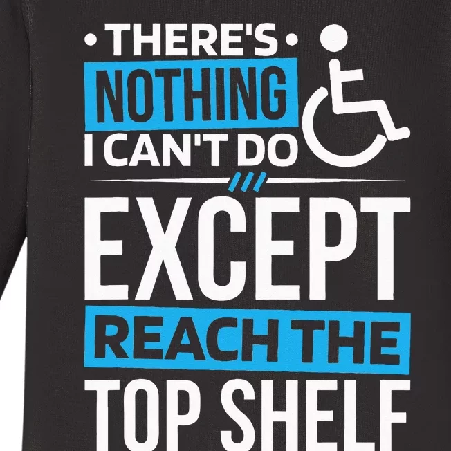 ThereS Nothing I CanT Do Except Reach Disability Baby Long Sleeve Bodysuit