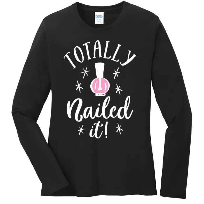 Totally Nailed It Manicure Nail Polish Humor Ladies Long Sleeve Shirt