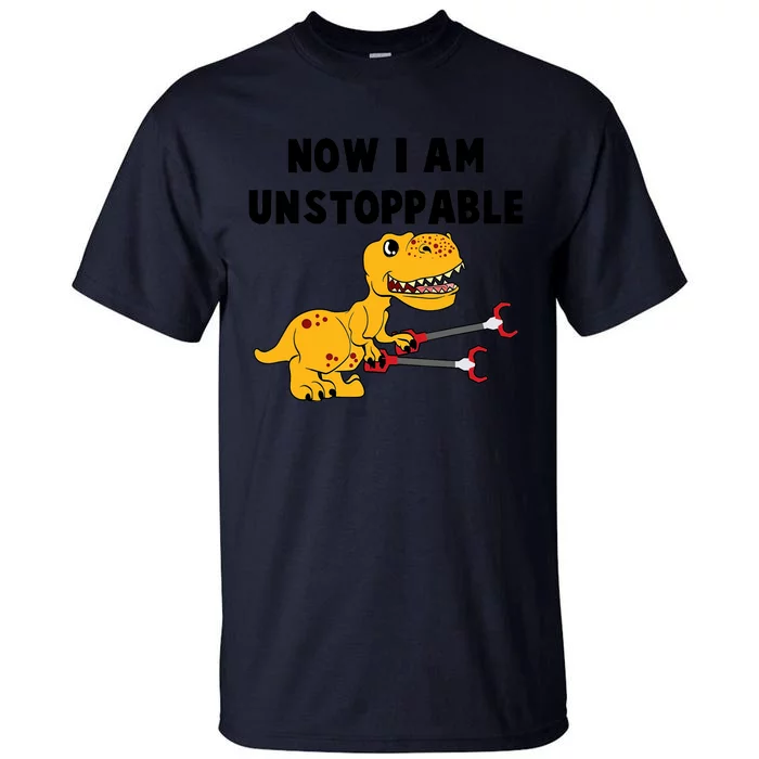 Toddlers Now I Am Unstoppable Funny Dinosaur Tall T-Shirt