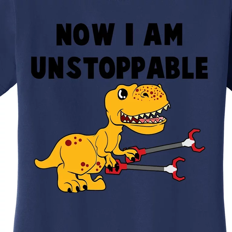 Toddlers Now I Am Unstoppable Funny Dinosaur Women's T-Shirt