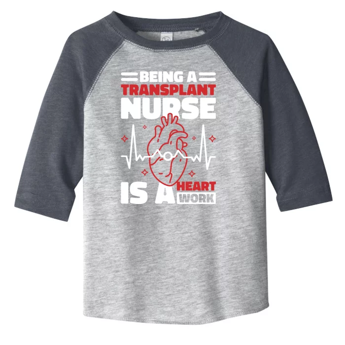 Transplant Nurse Is A Heart Work Organ Transplant Great Gift Toddler Fine Jersey T-Shirt