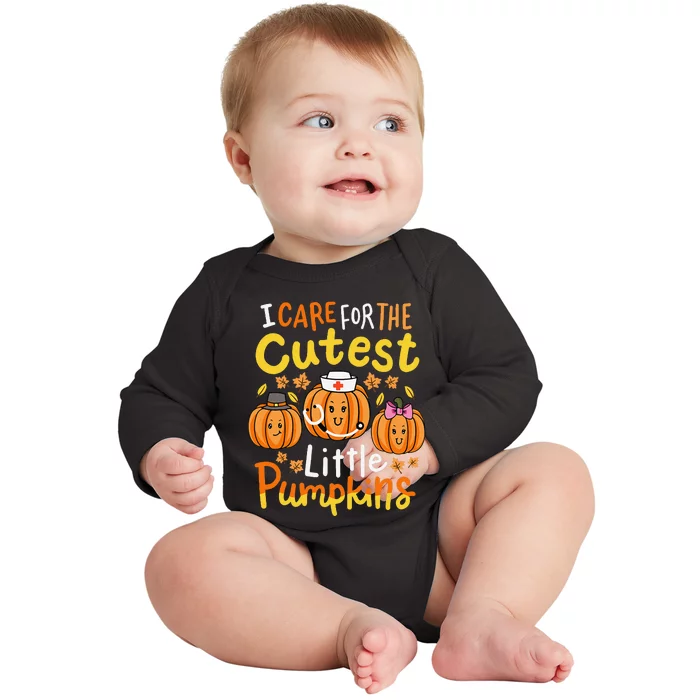 Thanksgiving Nurse I Care For The Cutest Little Pumpkins Gift Baby Long Sleeve Bodysuit