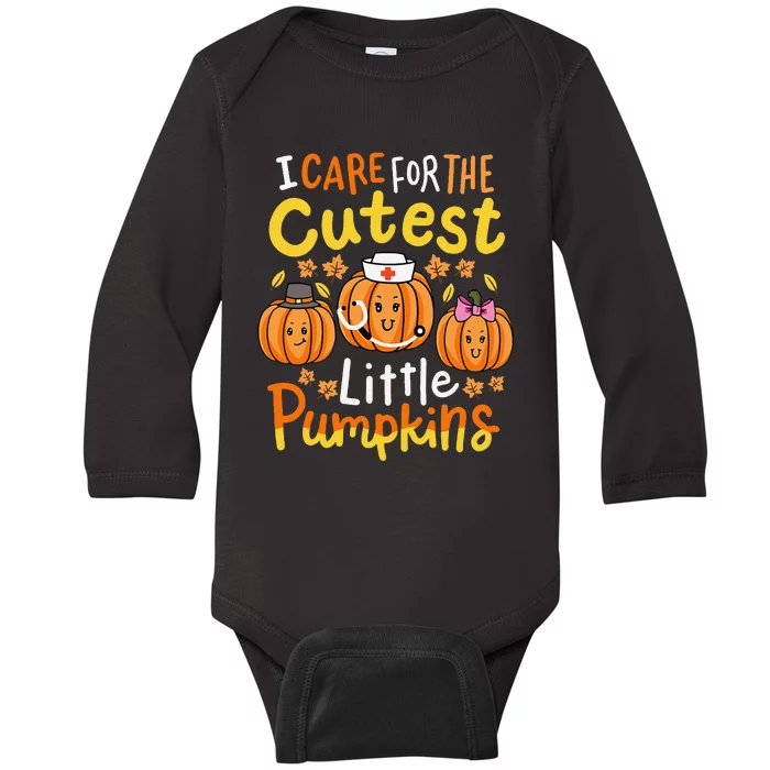 Thanksgiving Nurse I Care For The Cutest Little Pumpkins Gift Baby Long Sleeve Bodysuit