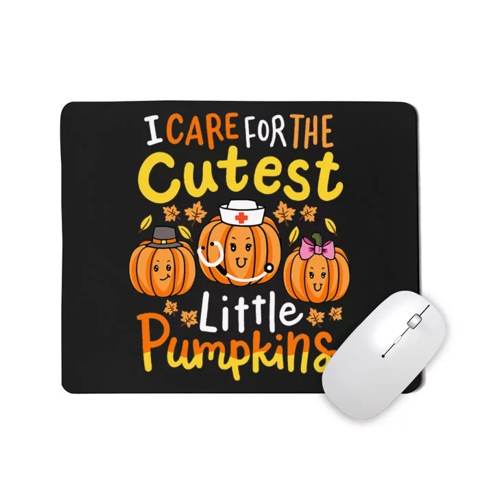 Thanksgiving Nurse I Care For The Cutest Little Pumpkins Gift Mousepad