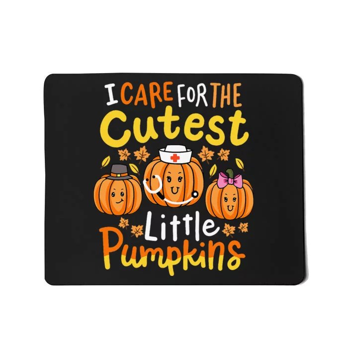 Thanksgiving Nurse I Care For The Cutest Little Pumpkins Gift Mousepad