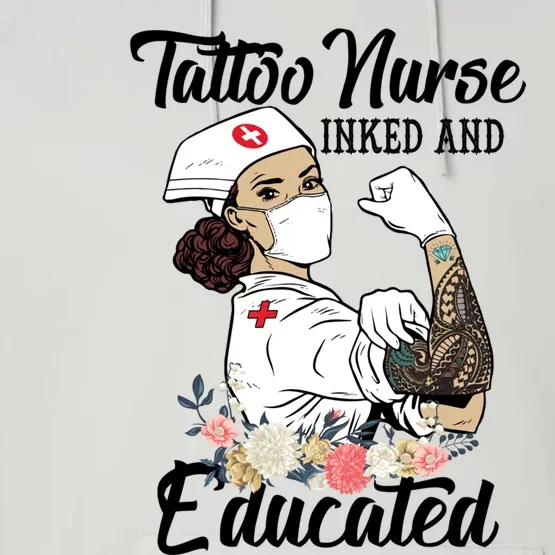 Tattoo Nurse Inked And Educated Strong Strong Nurse Cool Gift Performance Fleece Hoodie