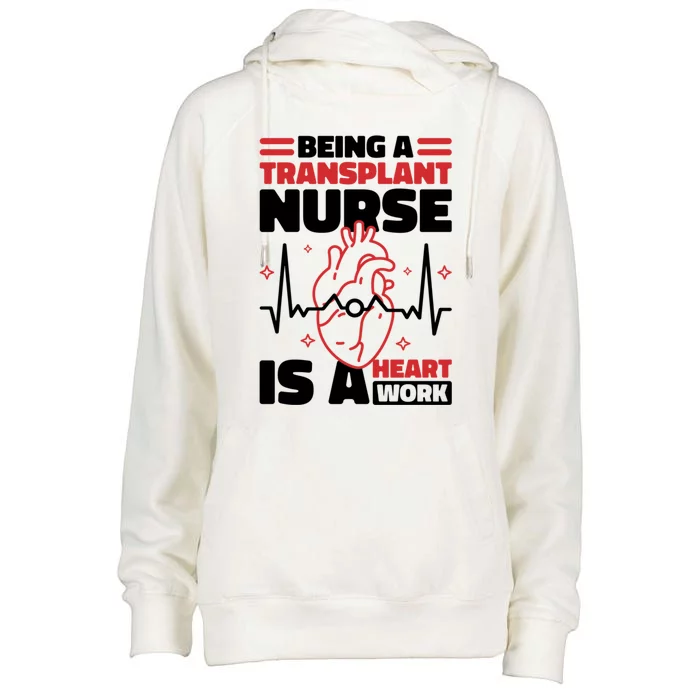 Transplant Nurse Is A Heart Work Organ Transplant Cute Gift Womens Funnel Neck Pullover Hood