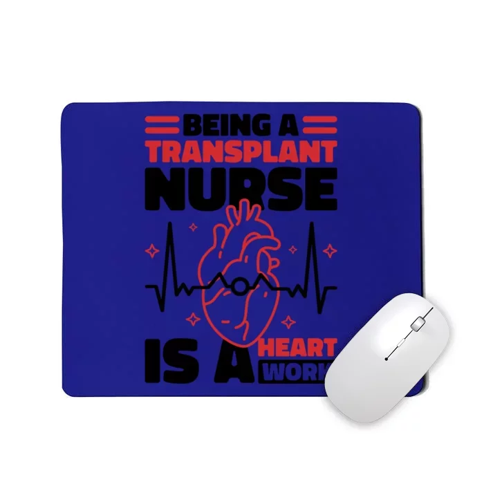 Transplant Nurse Is A Heart Work Organ Transplant Cute Gift Mousepad