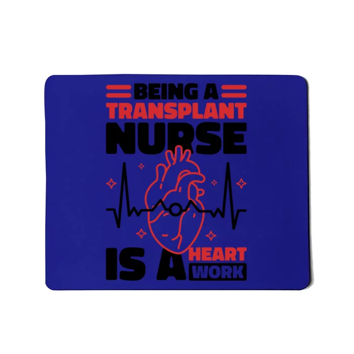 Transplant Nurse Is A Heart Work Organ Transplant Cute Gift Mousepad