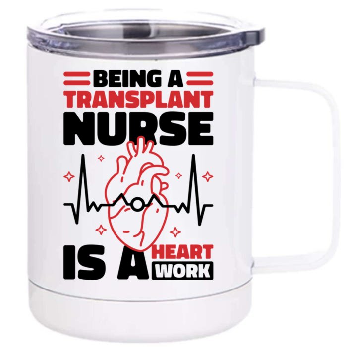 Transplant Nurse Is A Heart Work Organ Transplant Cute Gift Front & Back 12oz Stainless Steel Tumbler Cup