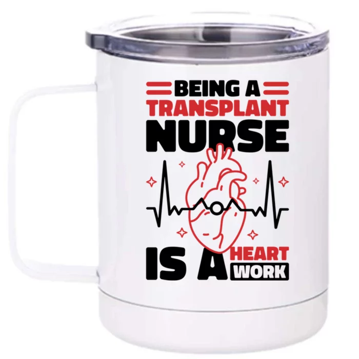 Transplant Nurse Is A Heart Work Organ Transplant Cute Gift Front & Back 12oz Stainless Steel Tumbler Cup