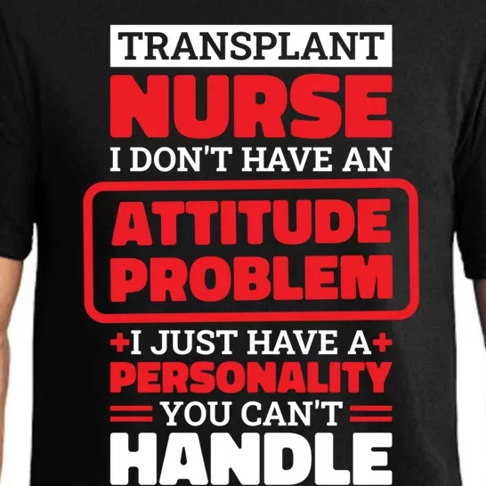 Transplant Nurse I Don’T Have An Attitude Organ Transplant Meaningful Gift Pajama Set