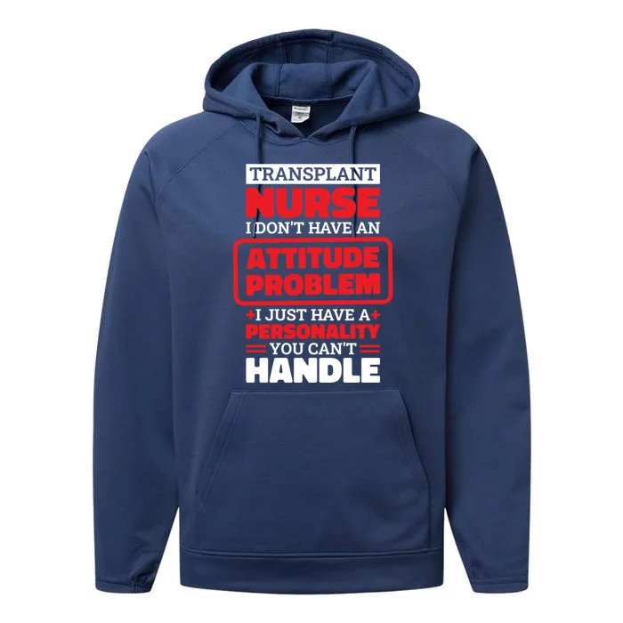 Transplant Nurse I Don’T Have An Attitude Organ Transplant Meaningful Gift Performance Fleece Hoodie