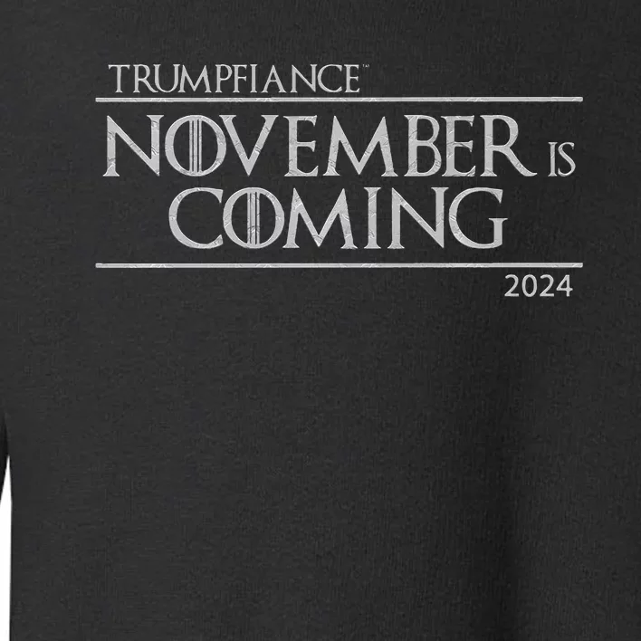 Trumpfiance November Is Coming Toddler Sweatshirt