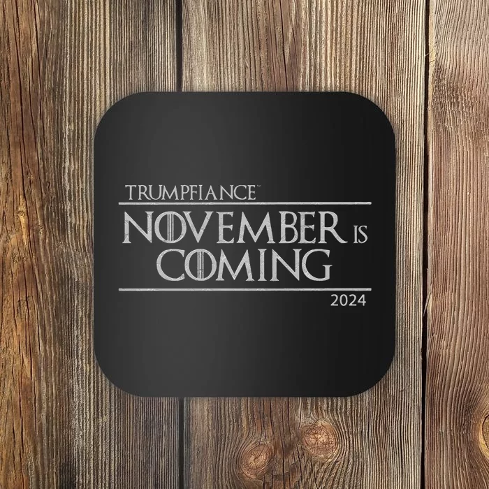 Trumpfiance November Is Coming Coaster