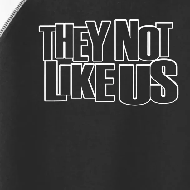 They Not Like Us Toddler Fine Jersey T-Shirt