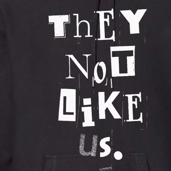 They Not Like Us Premium Hoodie