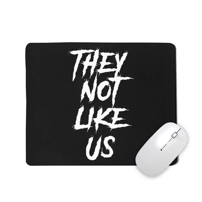 They Not Like Us Mousepad