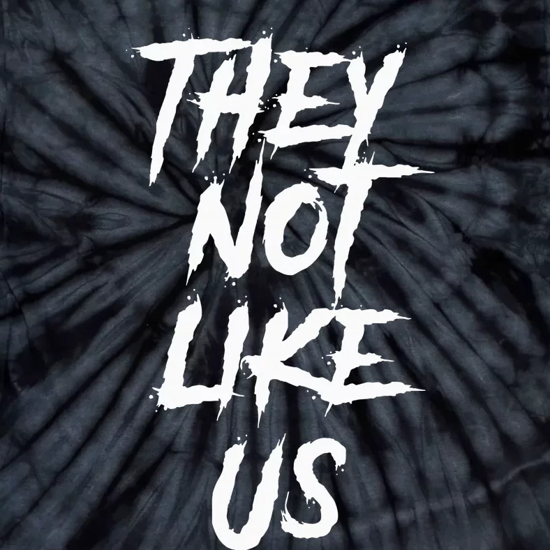 They Not Like Us Tie-Dye T-Shirt